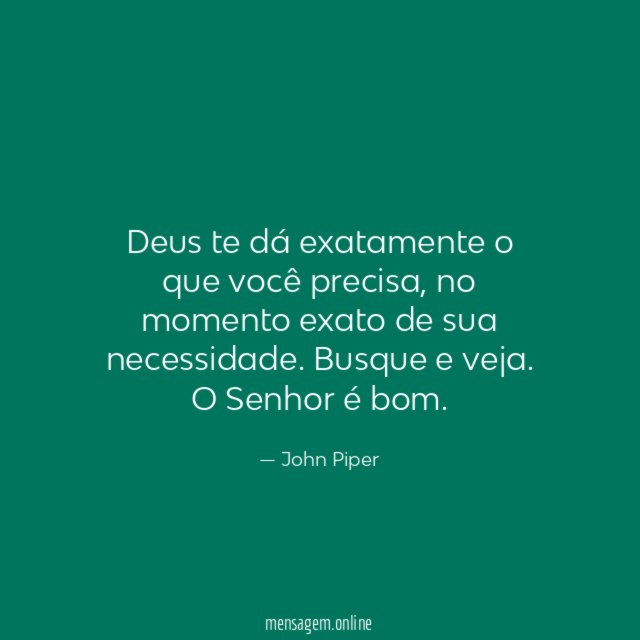 Deus te dá exatamente o que você precisa