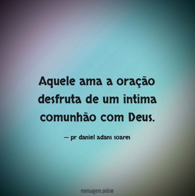 Aquele ama a oração desfruta de um intima
