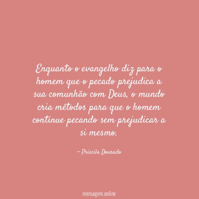 Enquanto o evangelho diz para o homem que