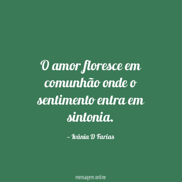 O amor floresce em comunhão onde o sentimento entra em sintonia