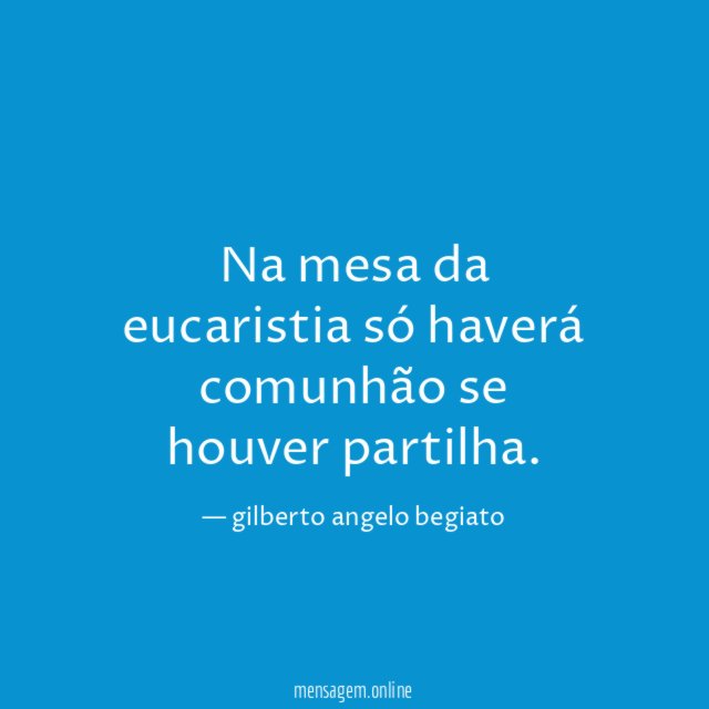 Na mesa da eucaristia só haverá comunhão se houver partilha
