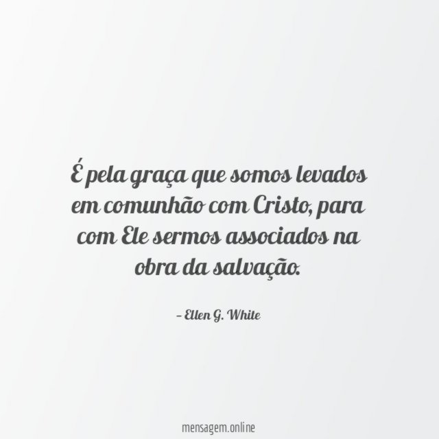 É pela graça que somos levados em comunhão com Cristo
