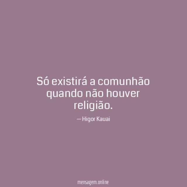 Só existirá a comunhão quando não houver religião