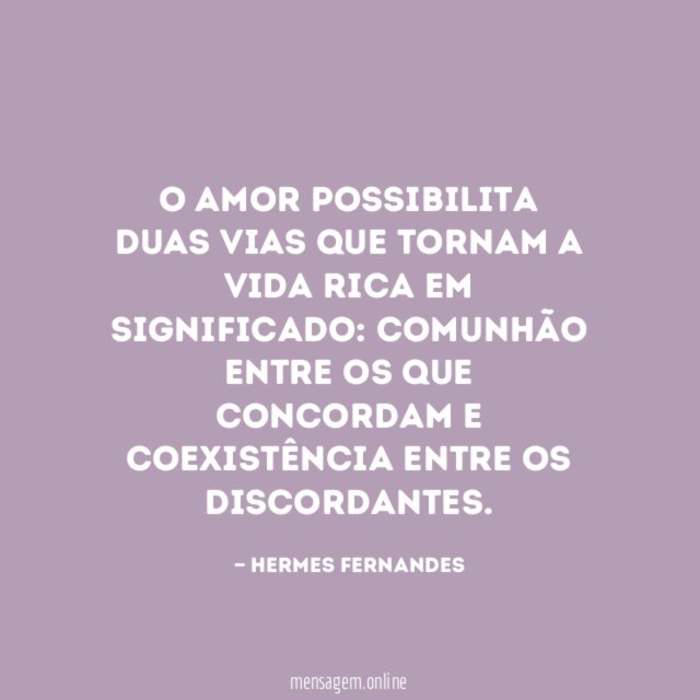 O amor possibilita duas vias que tornam a vida rica em significado
