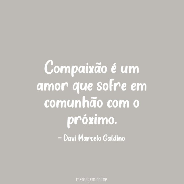 Compaixão é um amor que sofre em comunhão