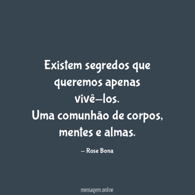 Existem segredos que queremos apenas vivê-los
