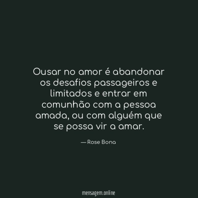 Ousar no amor é abandonar os desafios passageiros