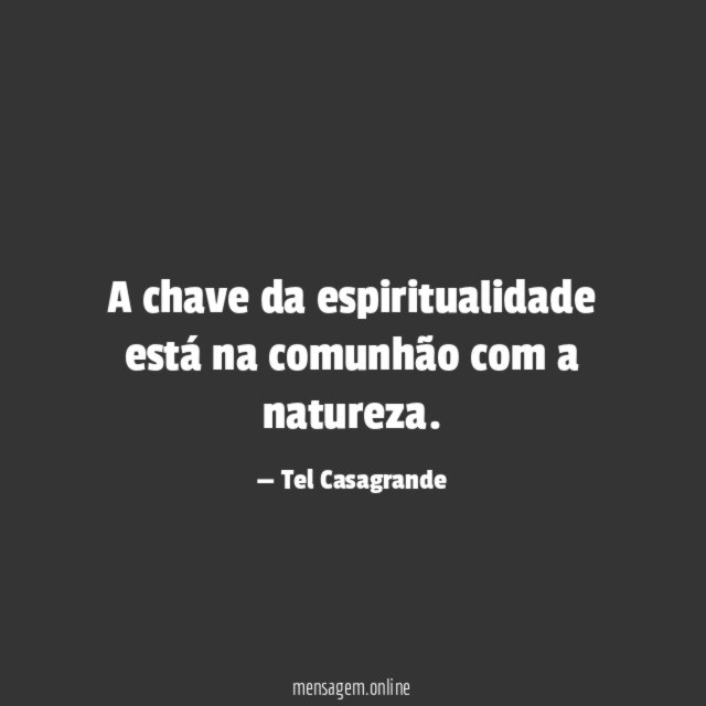 A chave da espiritualidade está na comunhão com a natureza