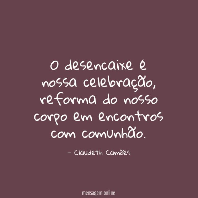 O desencaixe é nossa celebração