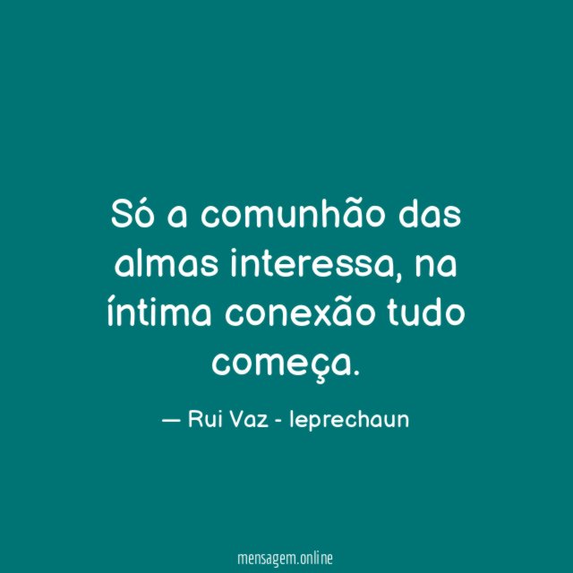 Só a comunhão das almas interessa