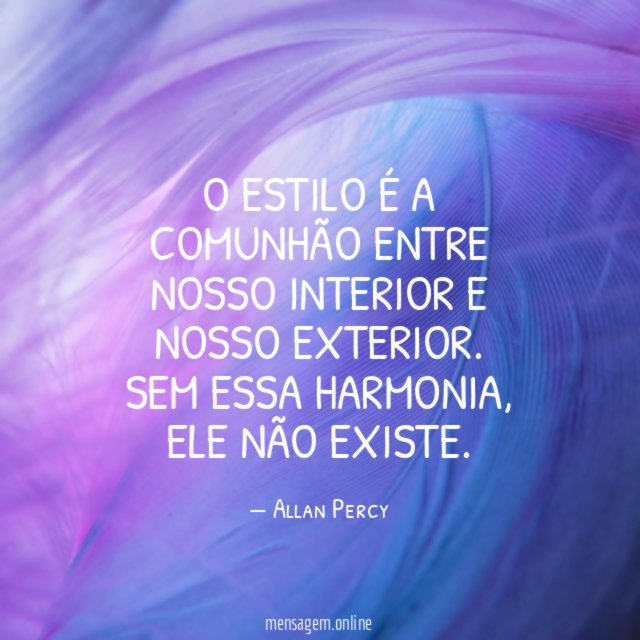 O estilo é a comunhão entre nosso interior e nosso exterior