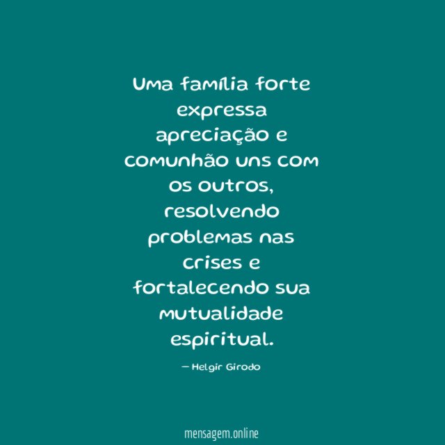 Uma família forte expressa apreciação e comunhão uns