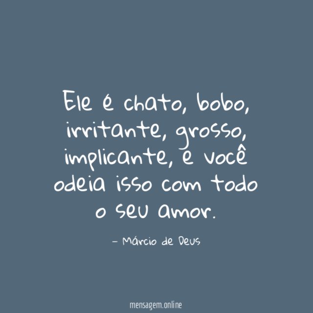 Ele é chato