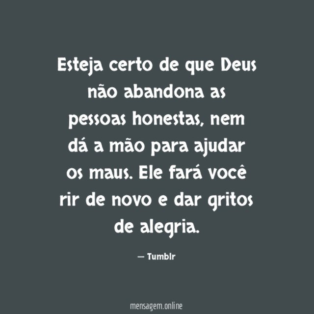 Esteja certo de que Deus não abandona as pessoas honestas