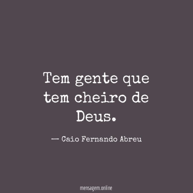 Tem gente que tem cheiro de Deus