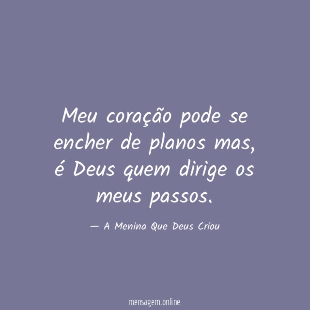 Meu coração pode se encher de planos mas