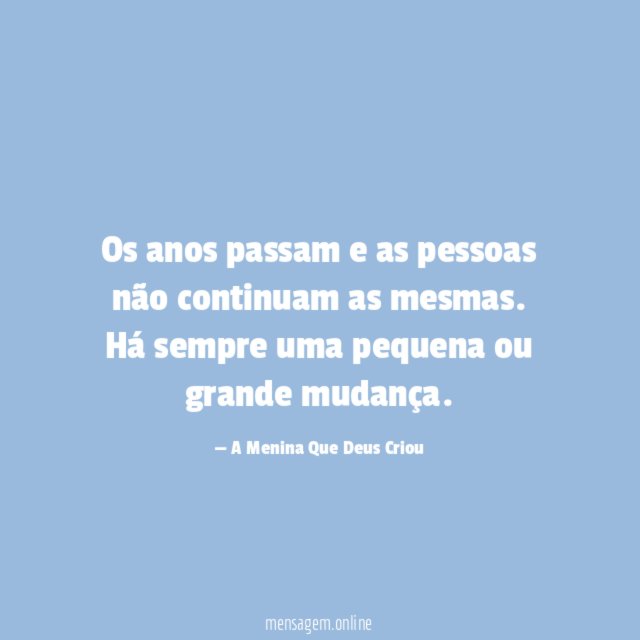 Os anos passam e as pessoas não continuam as mesmas