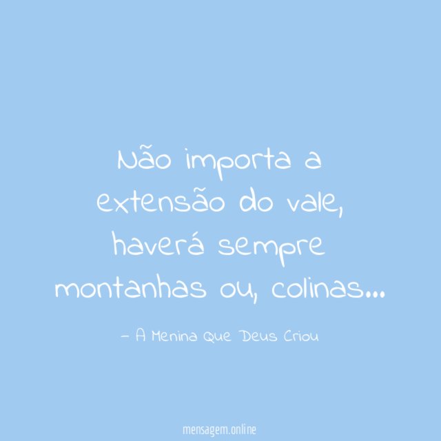 Não importa a extensão do vale
