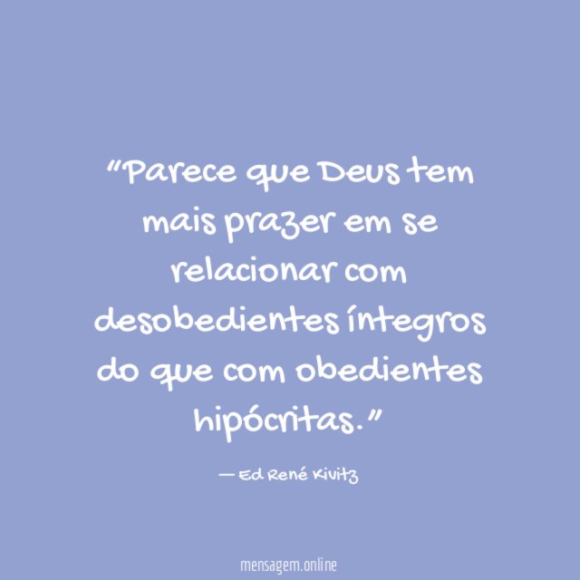 Parece que Deus tem mais prazer em se