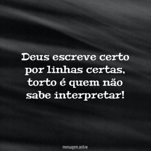 Deus escreve certo por linhas certas