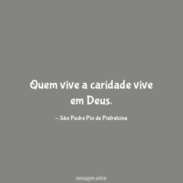 Quem vive a caridade vive em Deus