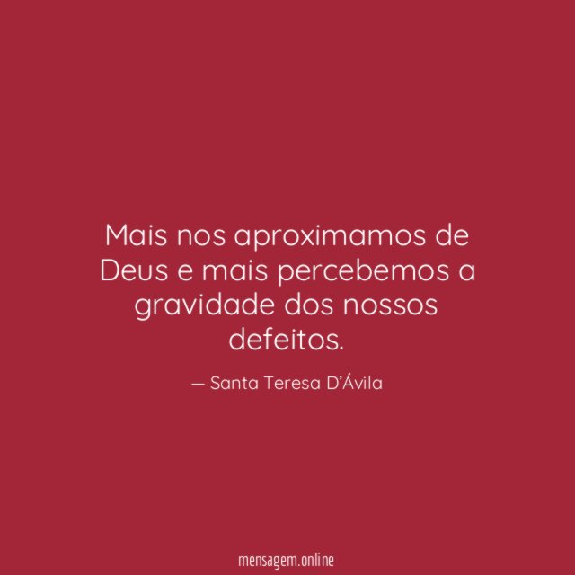 Mais nos aproximamos de Deus e mais percebemos