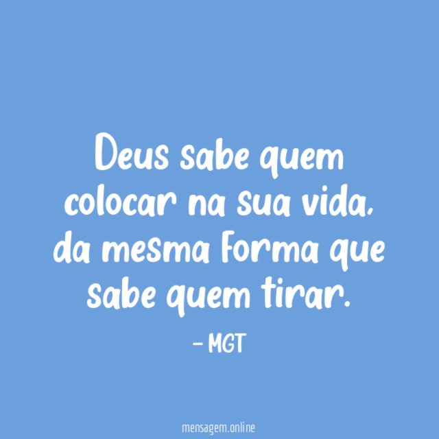 Deus sabe quem colocar na sua vida