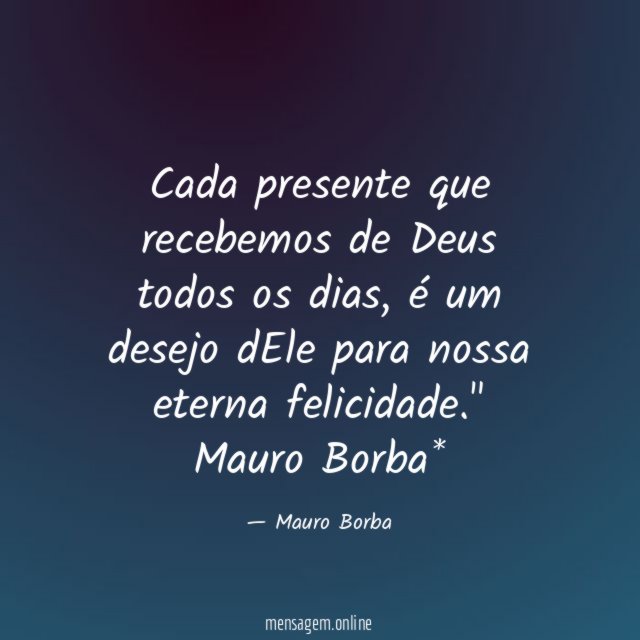 Cada presente que recebemos de Deus todos os dias
