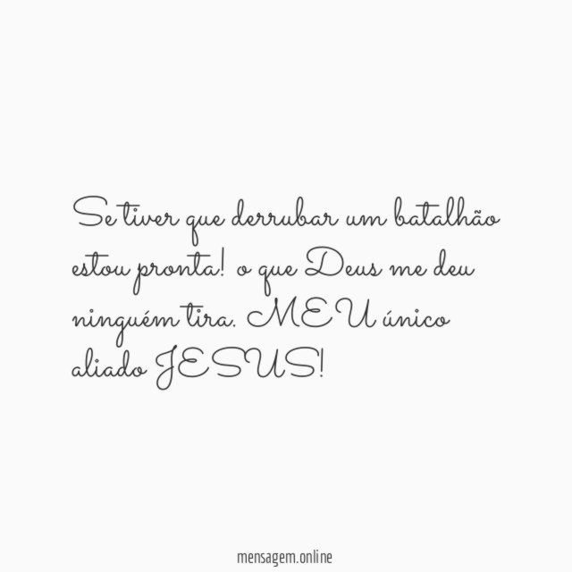 Se tiver que derrubar um batalhão estou pronta