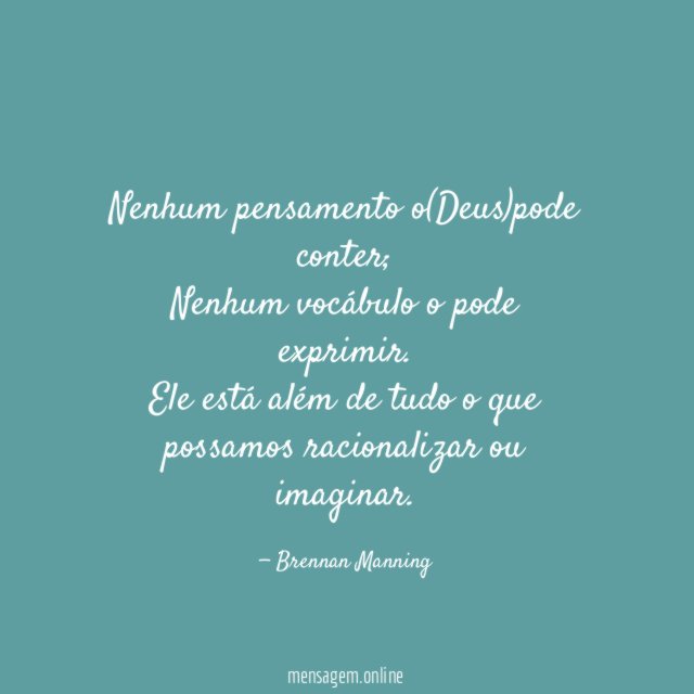 Nenhum pensamento o(Deus)pode conter
