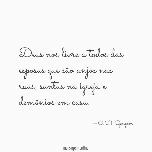 Deus nos livre a todos das esposas que