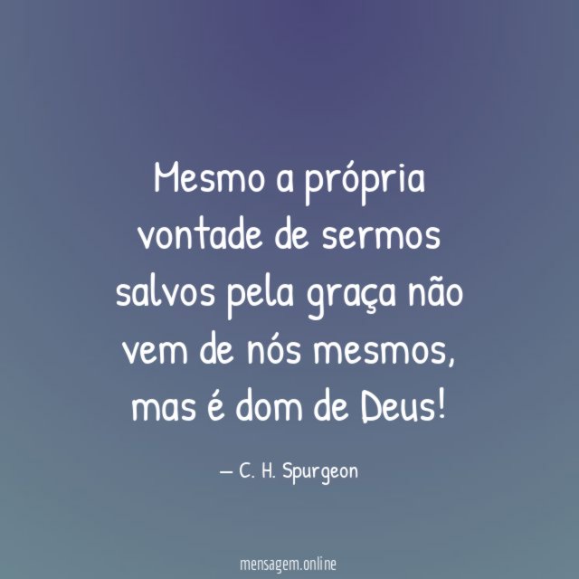 Mesmo a própria vontade de sermos salvos pela