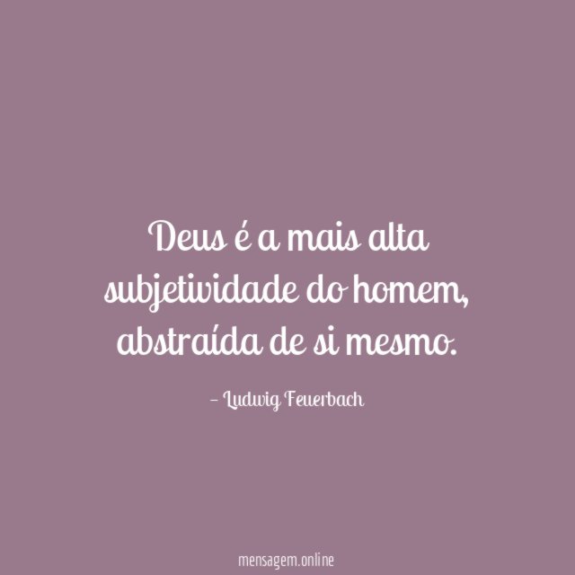 Deus é a mais alta subjetividade do homem