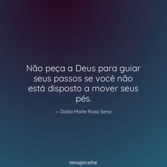 Não peça a Deus para guiar seus passos