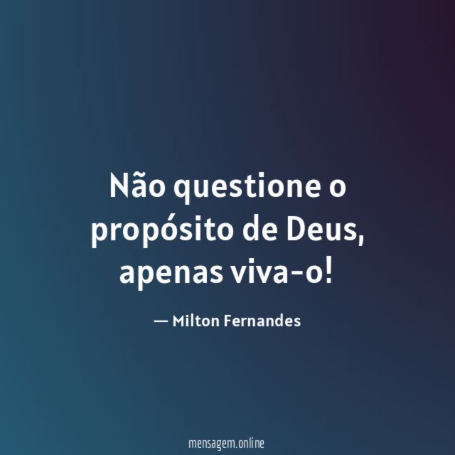 Não questione o propósito de Deus