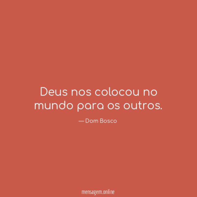 Deus nos colocou no mundo para os outros