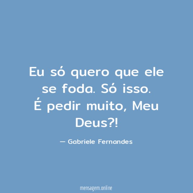 Eu só quero que ele se foda