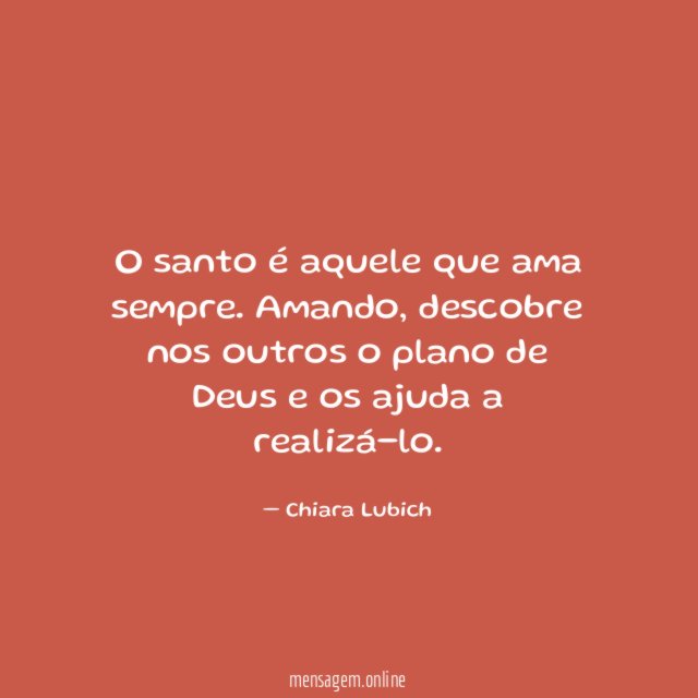 O santo é aquele que ama sempre