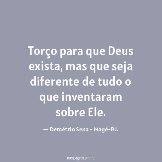 Torço para que Deus exista