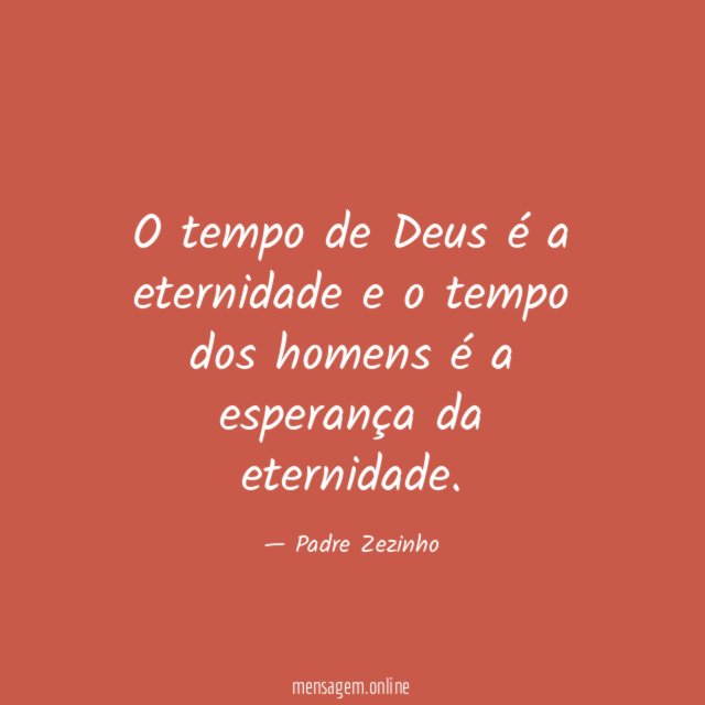 O tempo de Deus é a eternidade