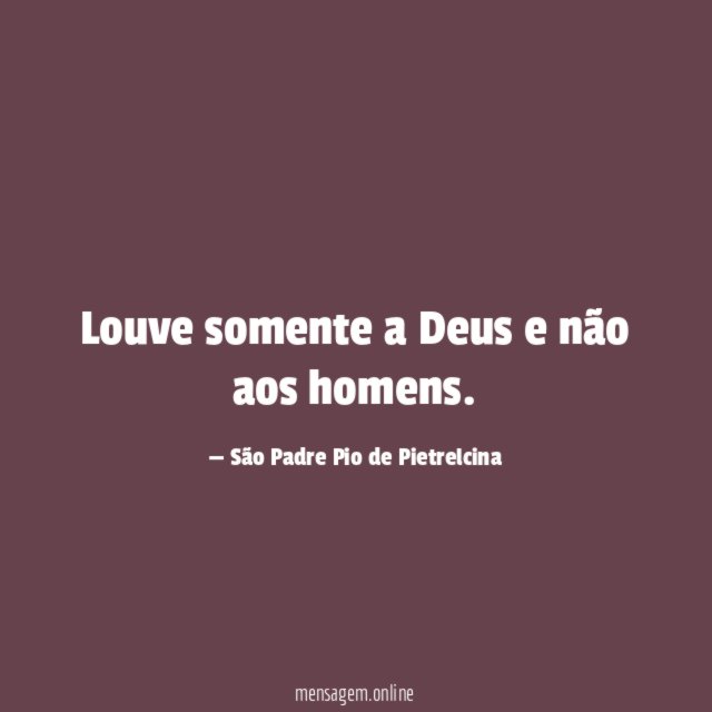 Louve somente a Deus e não aos homens