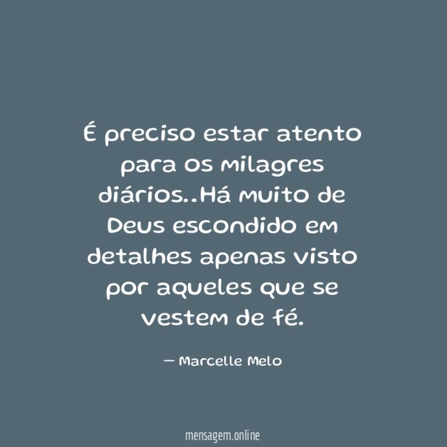 É preciso estar atento para os milagres diários