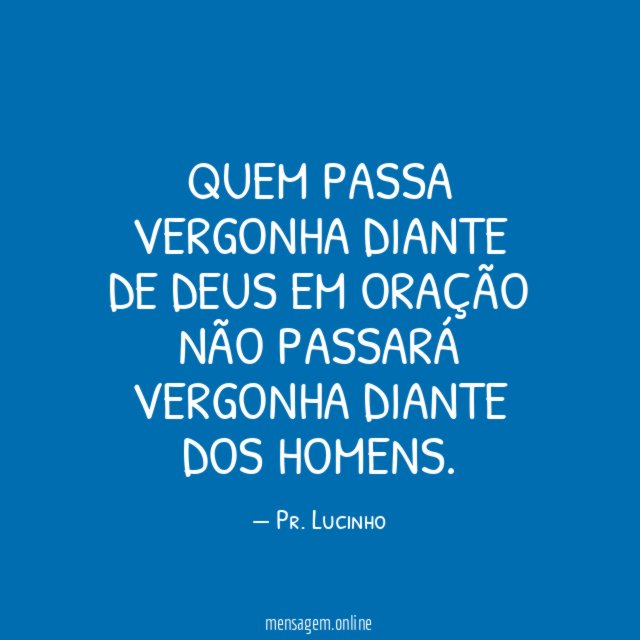 Quem passa vergonha diante de Deus em oração
