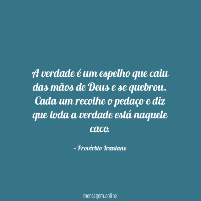 A verdade é um espelho que caiu das