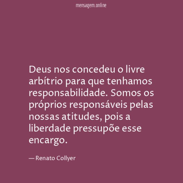 Deus nos concedeu o livre arbítrio para que tenhamos responsabilidade