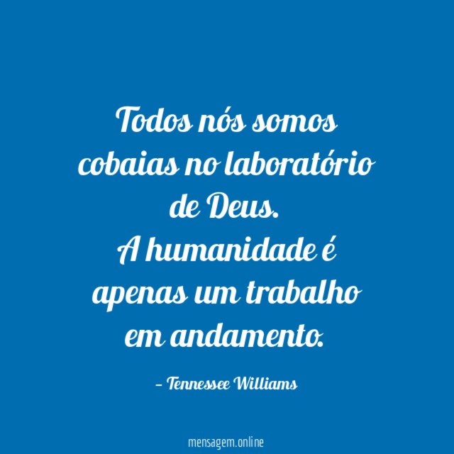 Todos nós somos cobaias no laboratório de Deus