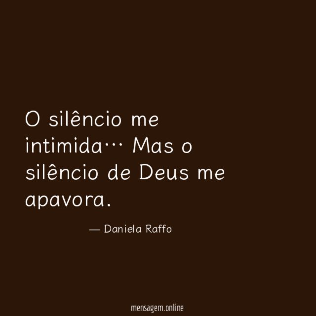 O silêncio me intimida