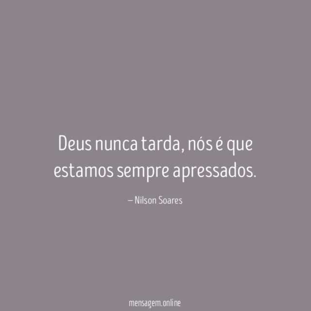 Deus nunca tarda