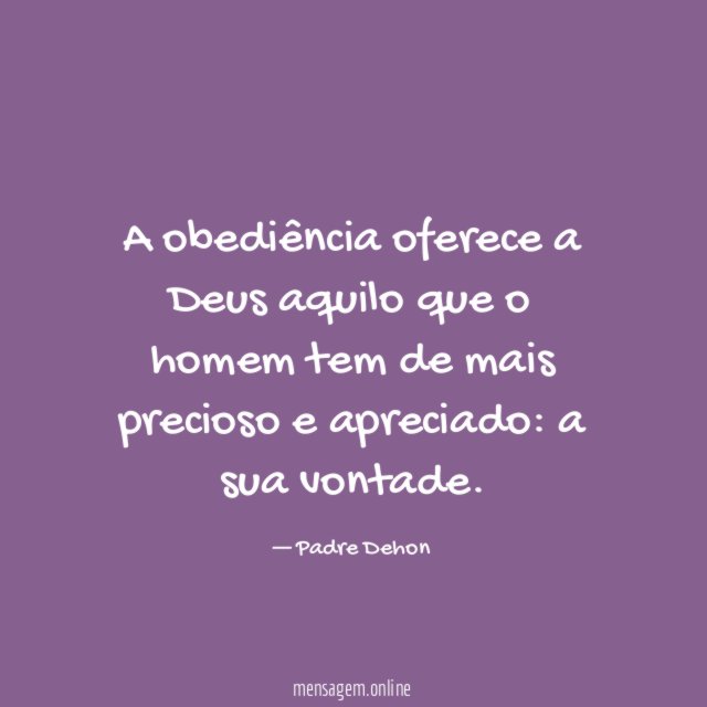 A obediência oferece a Deus aquilo que