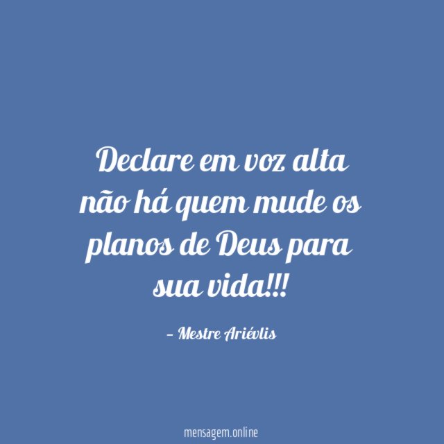 Declare em voz alta não há quem mude os